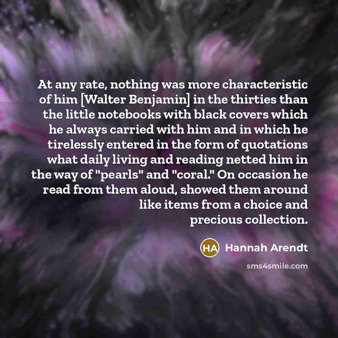 “At any rate, nothing was more characteristic of him [Walter…” quote by Hannah Arendt