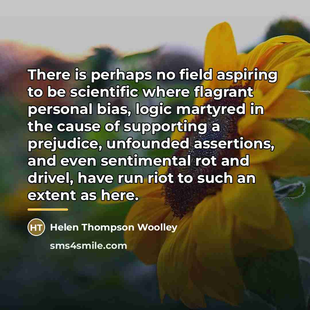 “There is perhaps no field aspiring to be scientific where…” quote by Helen Thompson Woolley