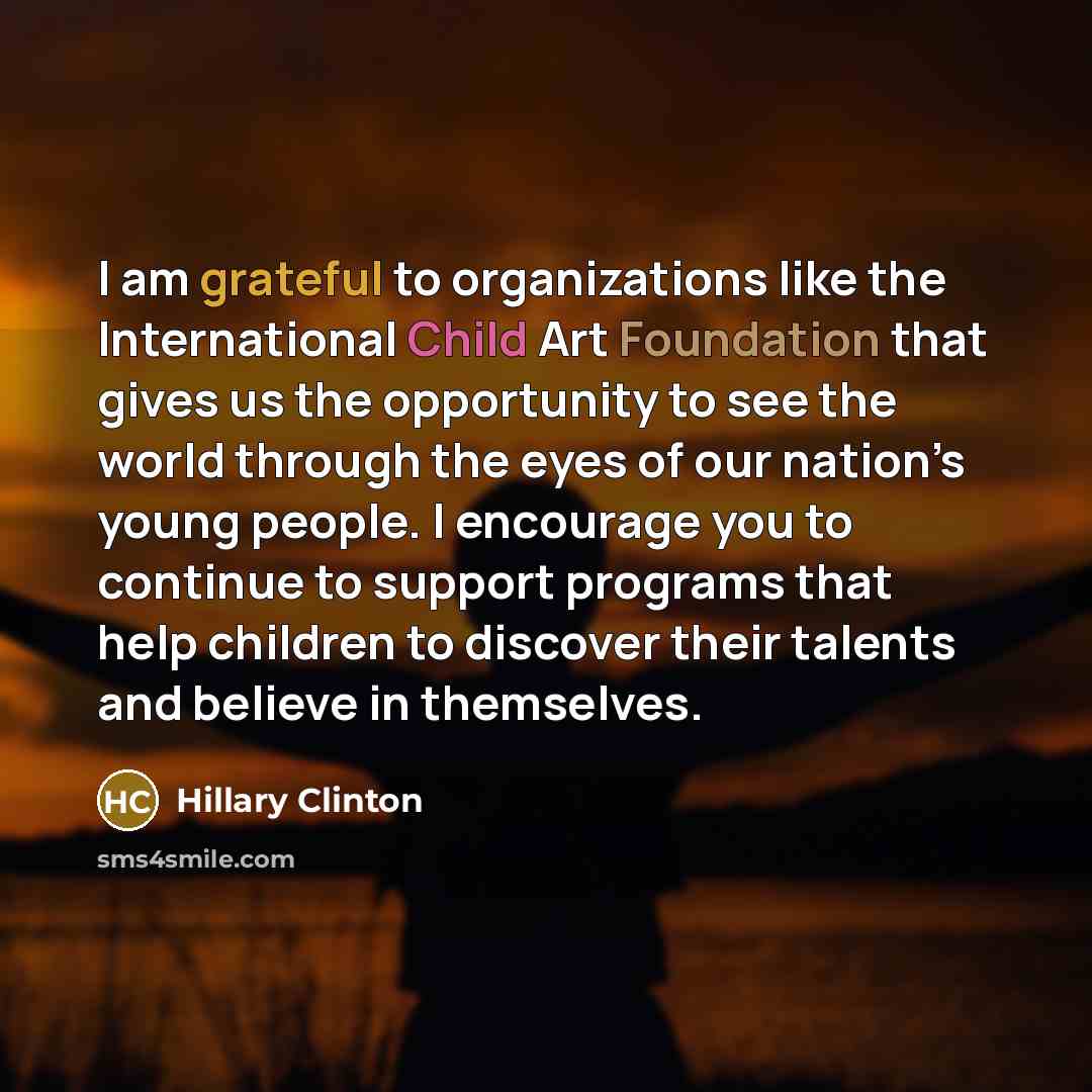 “I am grateful to organizations like the International Child Art…” quote by Hillary Clinton
