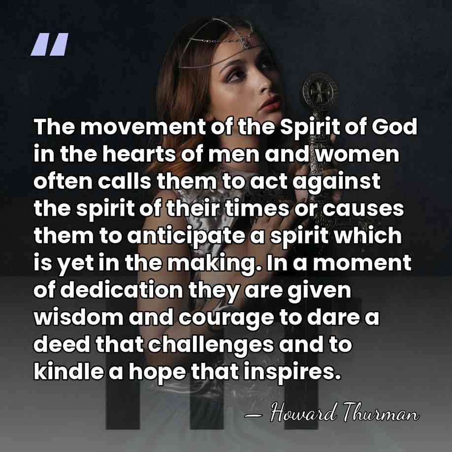 The movement of the Spirit of God in the hearts of men&hellip; - Howard Thurman