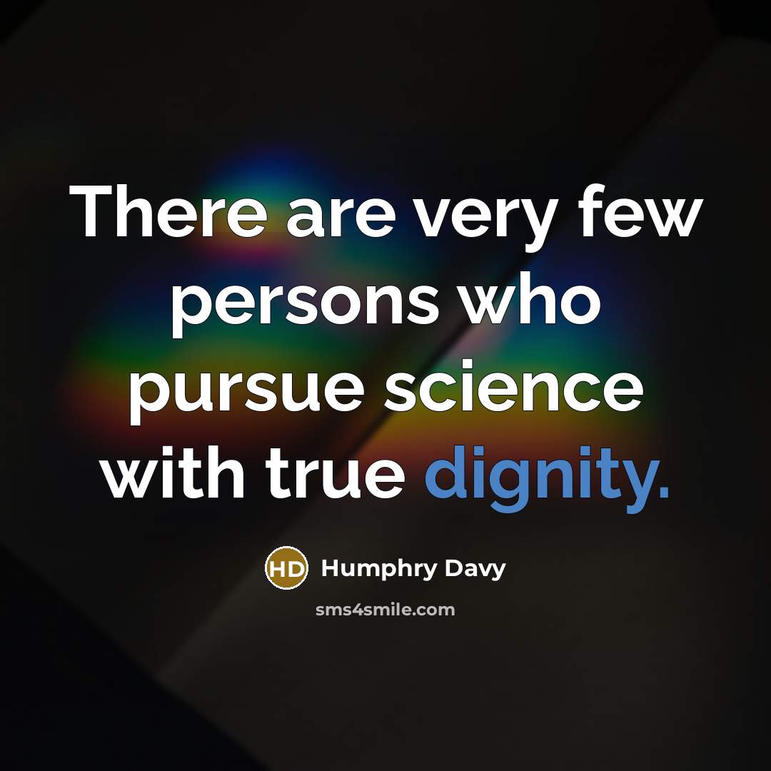“There are very few persons who pursue science with true…” quote by Humphry Davy