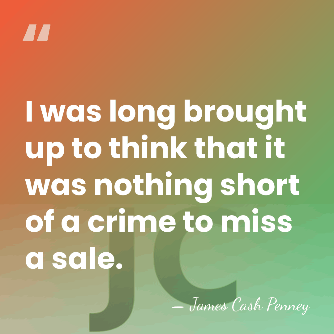 I was long brought up to think that it was nothing short&hellip; - James Cash Penney