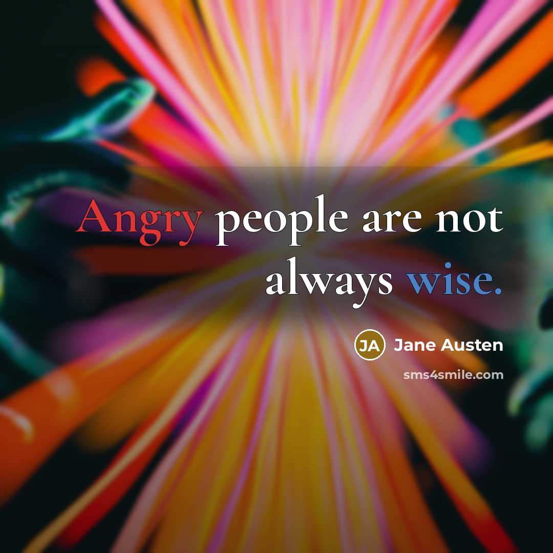 “Angry people are not always wise.…” quote by Jane Austen
