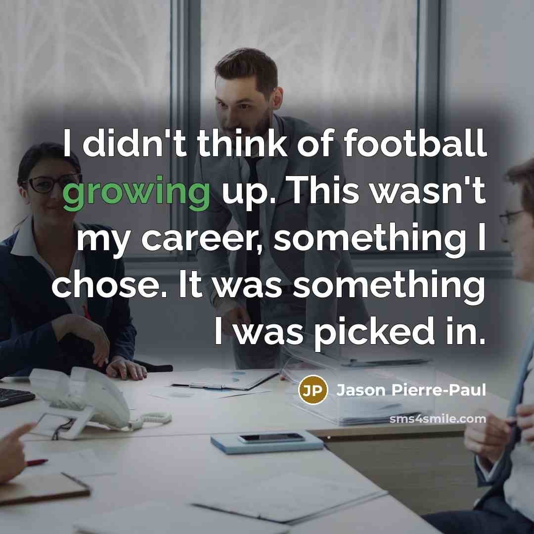 “I didn't think of football growing up. This wasn't my…” quote by Jason Pierre-Paul