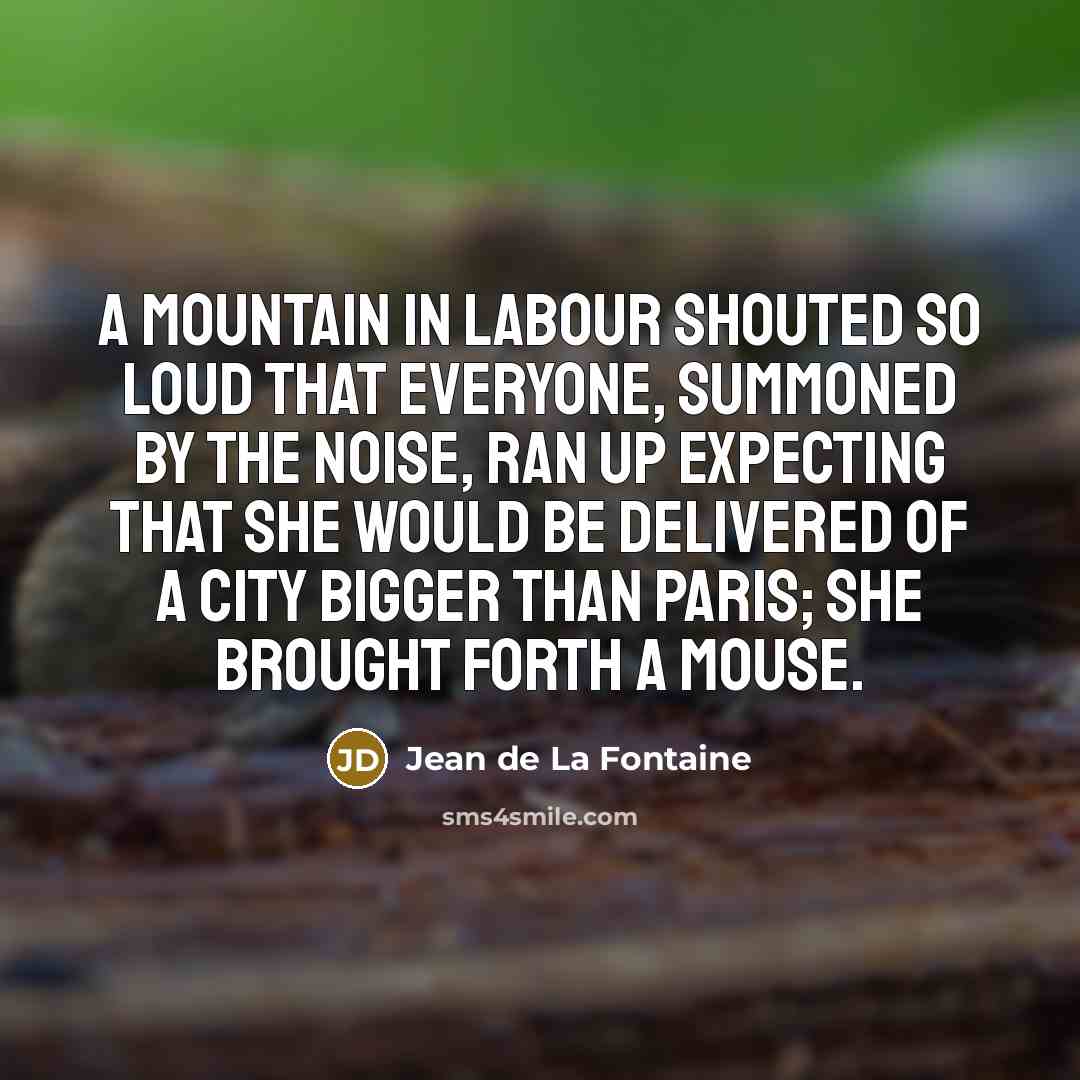 “A mountain in labour shouted so loud that everyone, summoned…” quote by Jean de La Fontaine