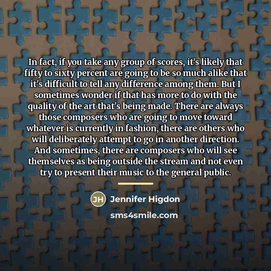 “In fact, if you take any group of scores, it's…” quote by Jennifer Higdon