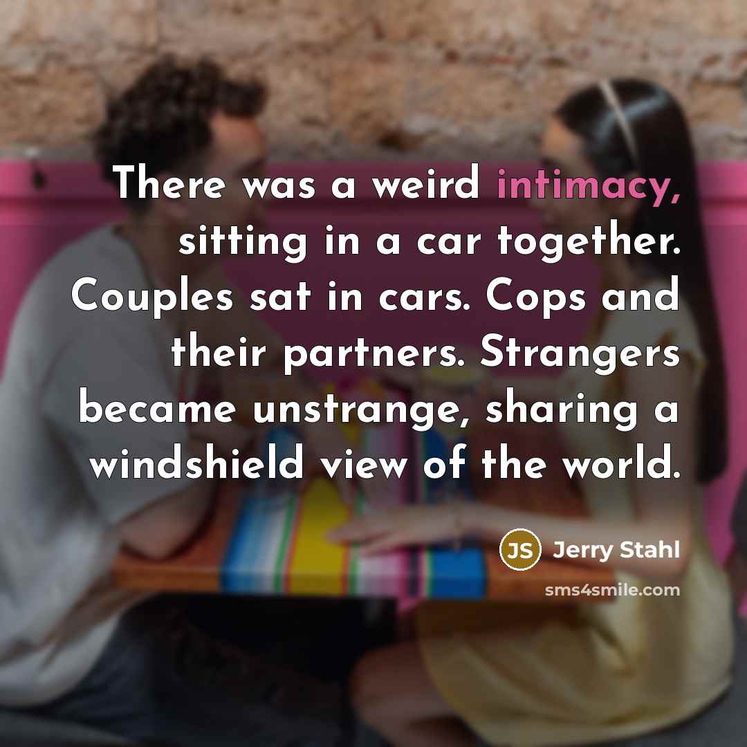 “There was a weird intimacy, sitting in a car together.…” quote by Jerry Stahl