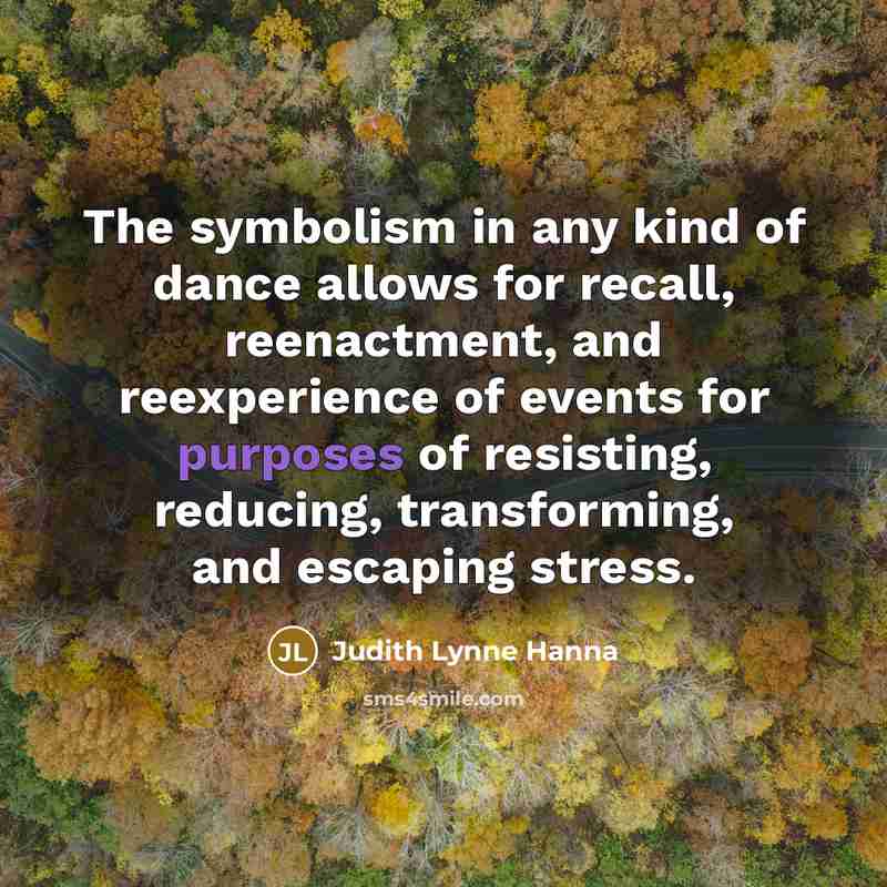 “The symbolism in any kind of dance allows for recall,…” quote by Judith Lynne Hanna