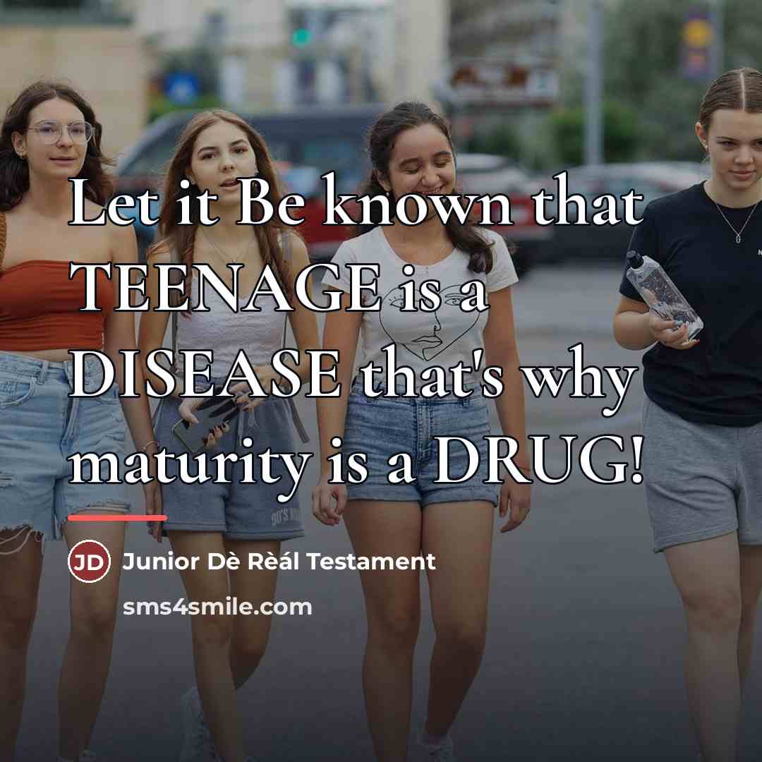 “Let it Be known that TEENAGE is a DISEASE that's…” quote by Junior Dè Rèál Testament