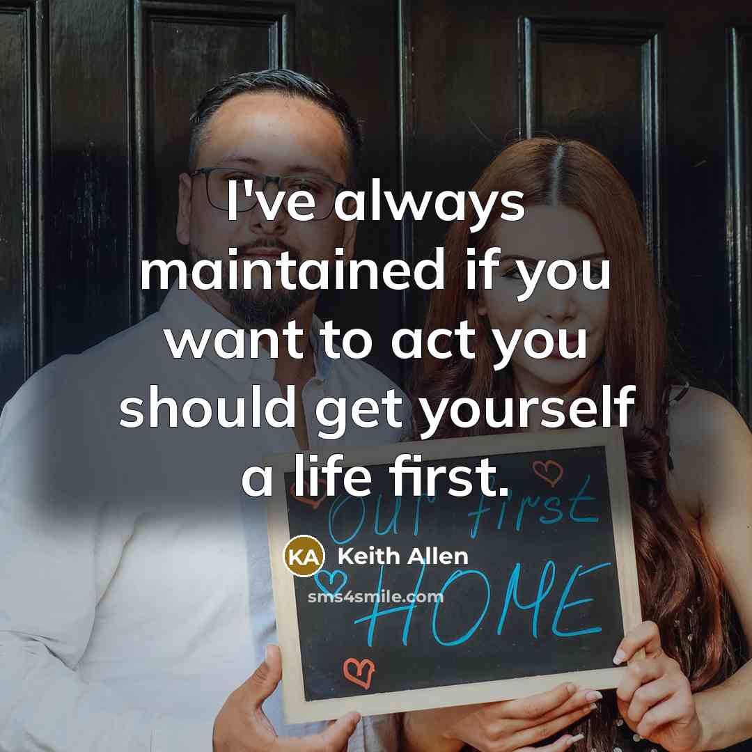 “I've always maintained if you want to act you should…” quote by Keith Allen