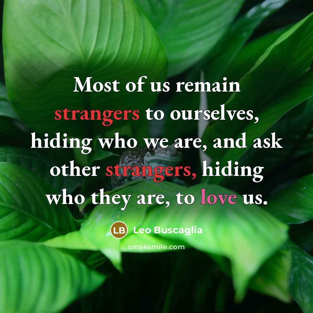 “Most of us remain strangers to ourselves, hiding who we…” quote by Leo Buscaglia