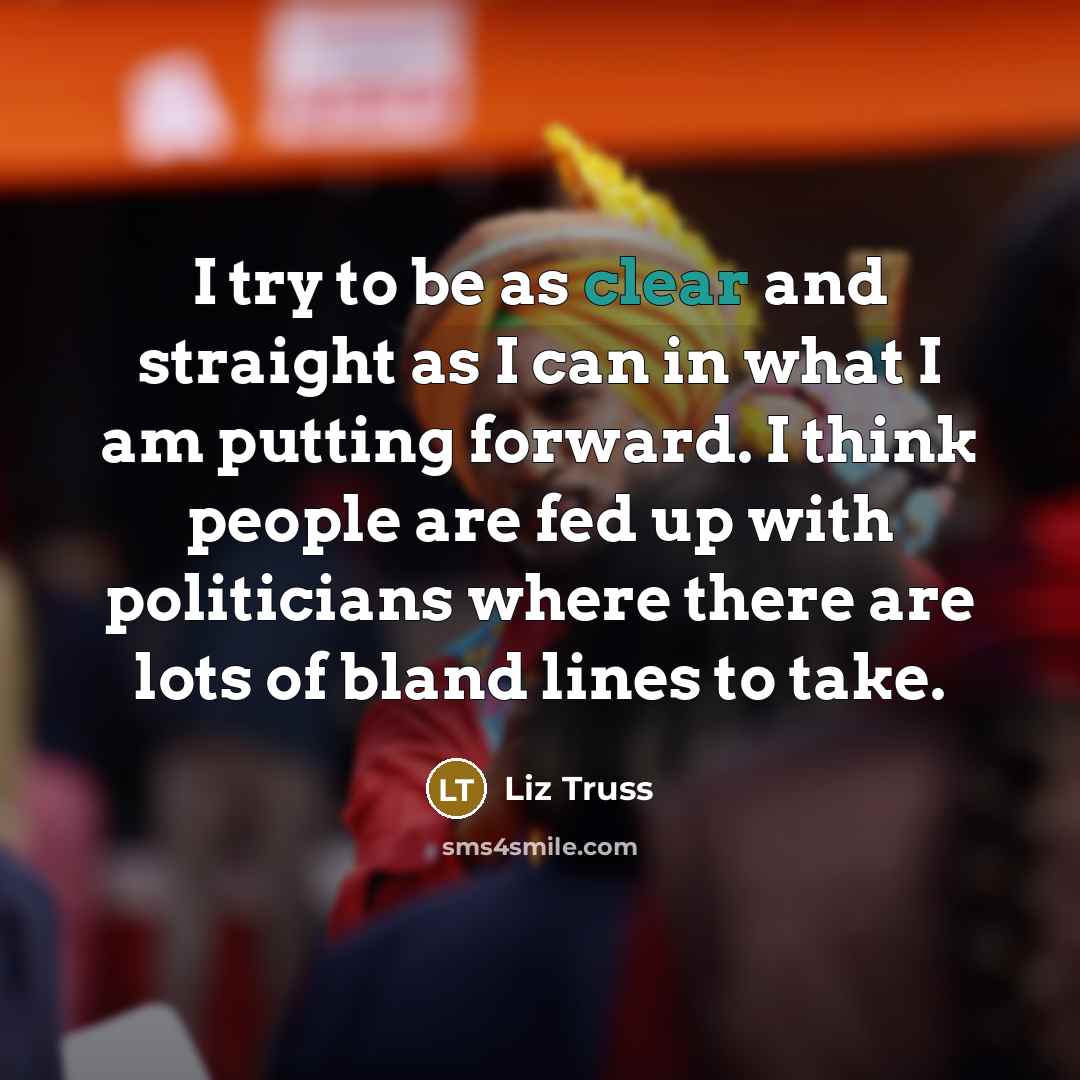 “I try to be as clear and straight as I…” quote by Liz Truss