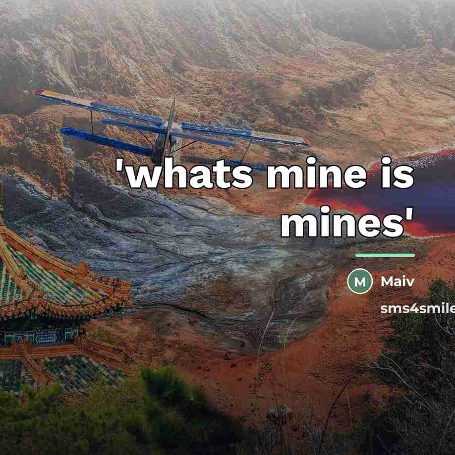 “'whats mine is mines'…” quote by Maiv
