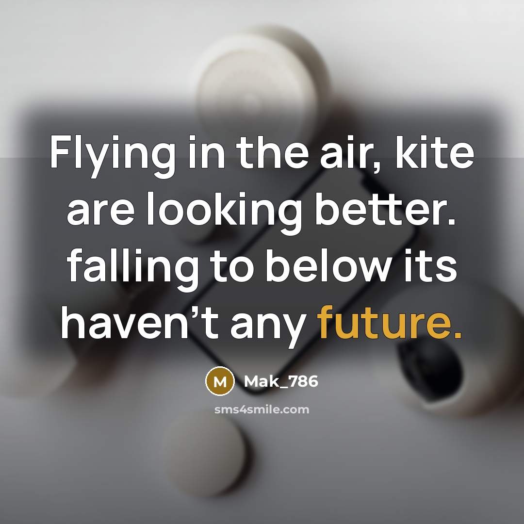 “Flying in the air, kite are looking better. falling to…” quote by Mak_786