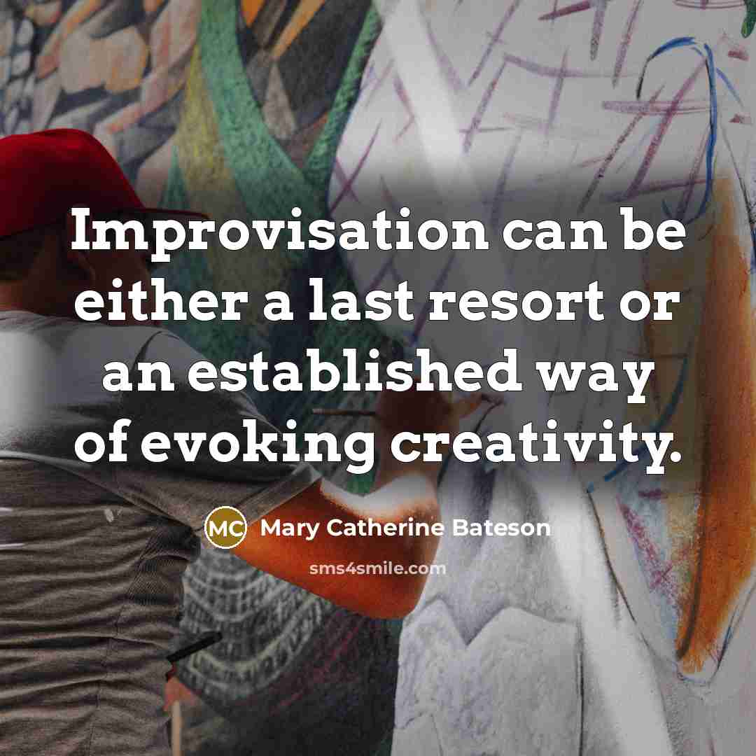 “Improvisation can be either a last resort or an established…” quote by Mary Catherine Bateson