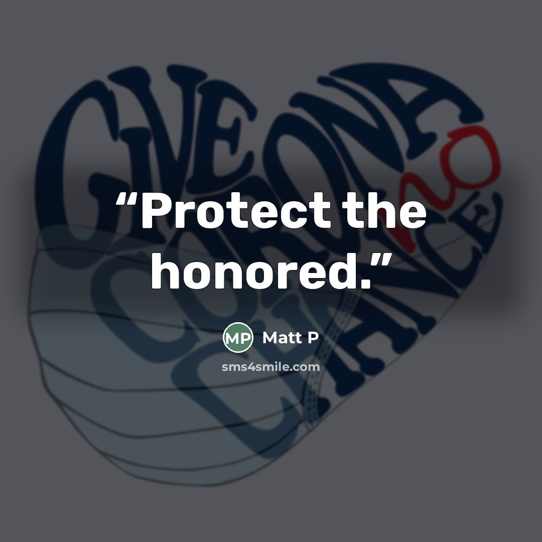 “Protect the honored.” quote by Matt P