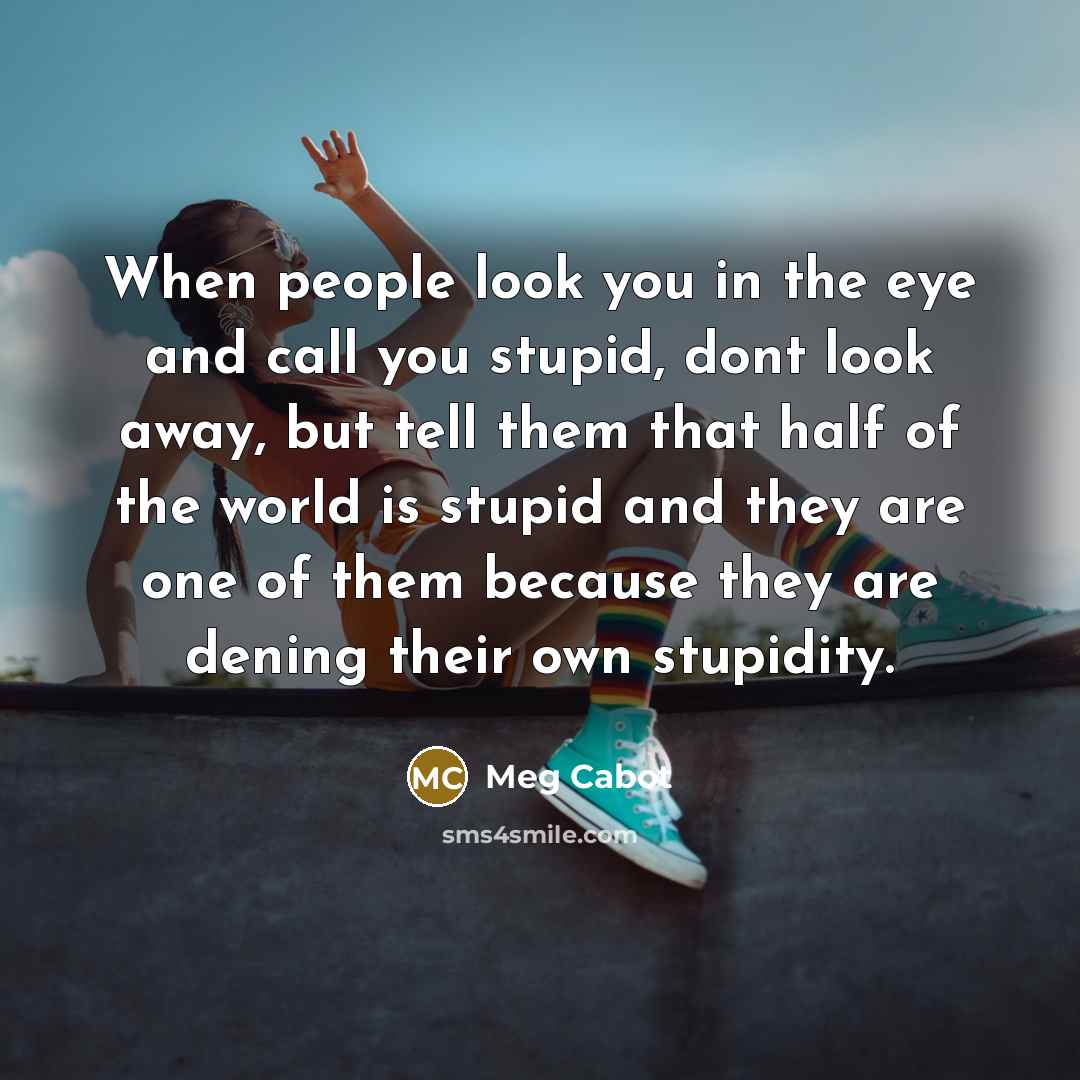 “When people look you in the eye and call you…” quote by Meg Cabot