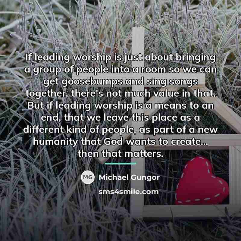 “If leading worship is just about bringing a group of…” quote by Michael Gungor