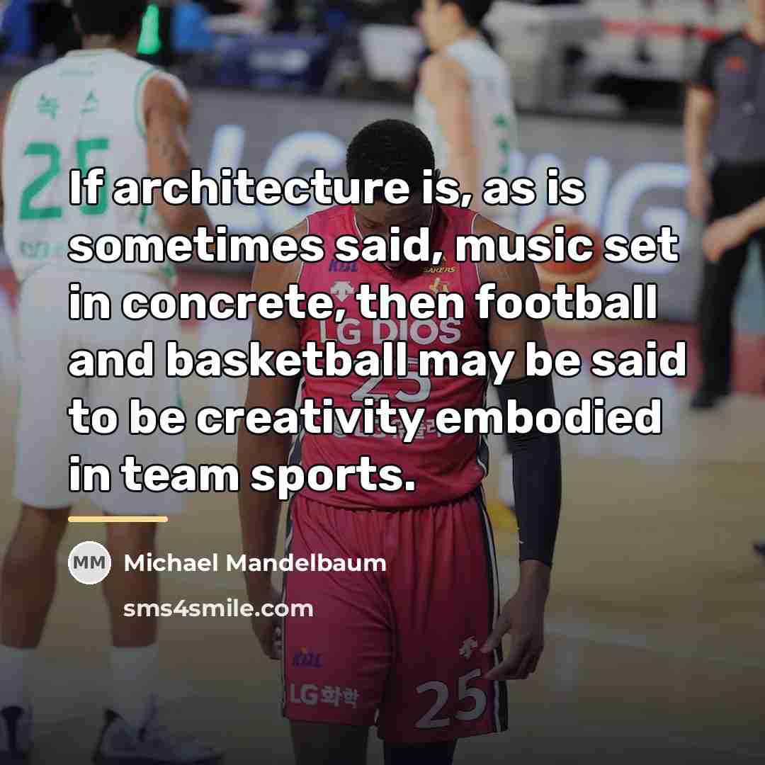 “If architecture is, as is sometimes said, music set in…” quote by Michael Mandelbaum