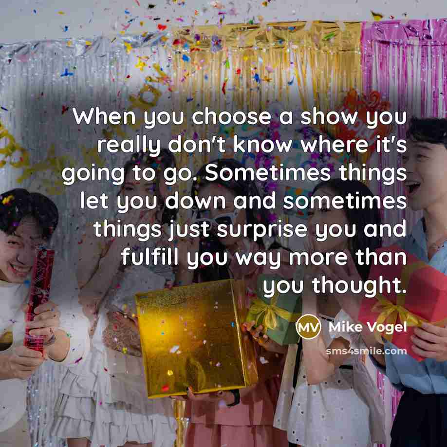 “When you choose a show you really don't know where…” quote by Mike Vogel