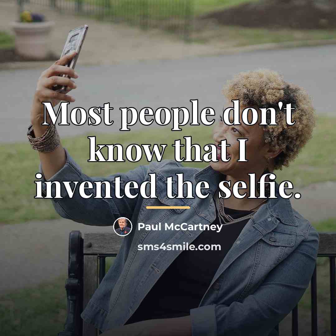 “Most people don't know that I invented the selfie.…” quote by Paul McCartney