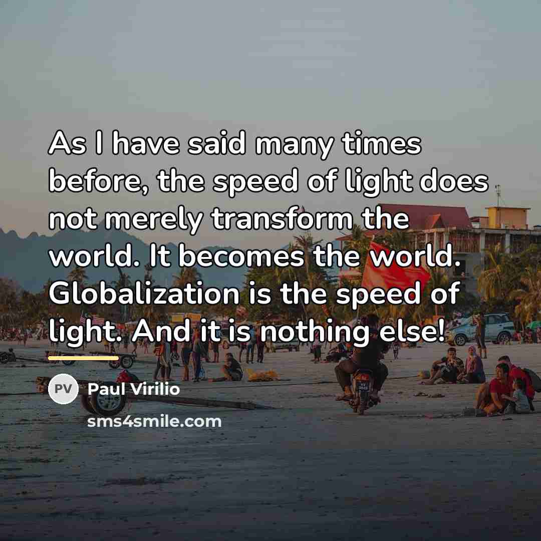 “As I have said many times before, the speed of…” quote by Paul Virilio