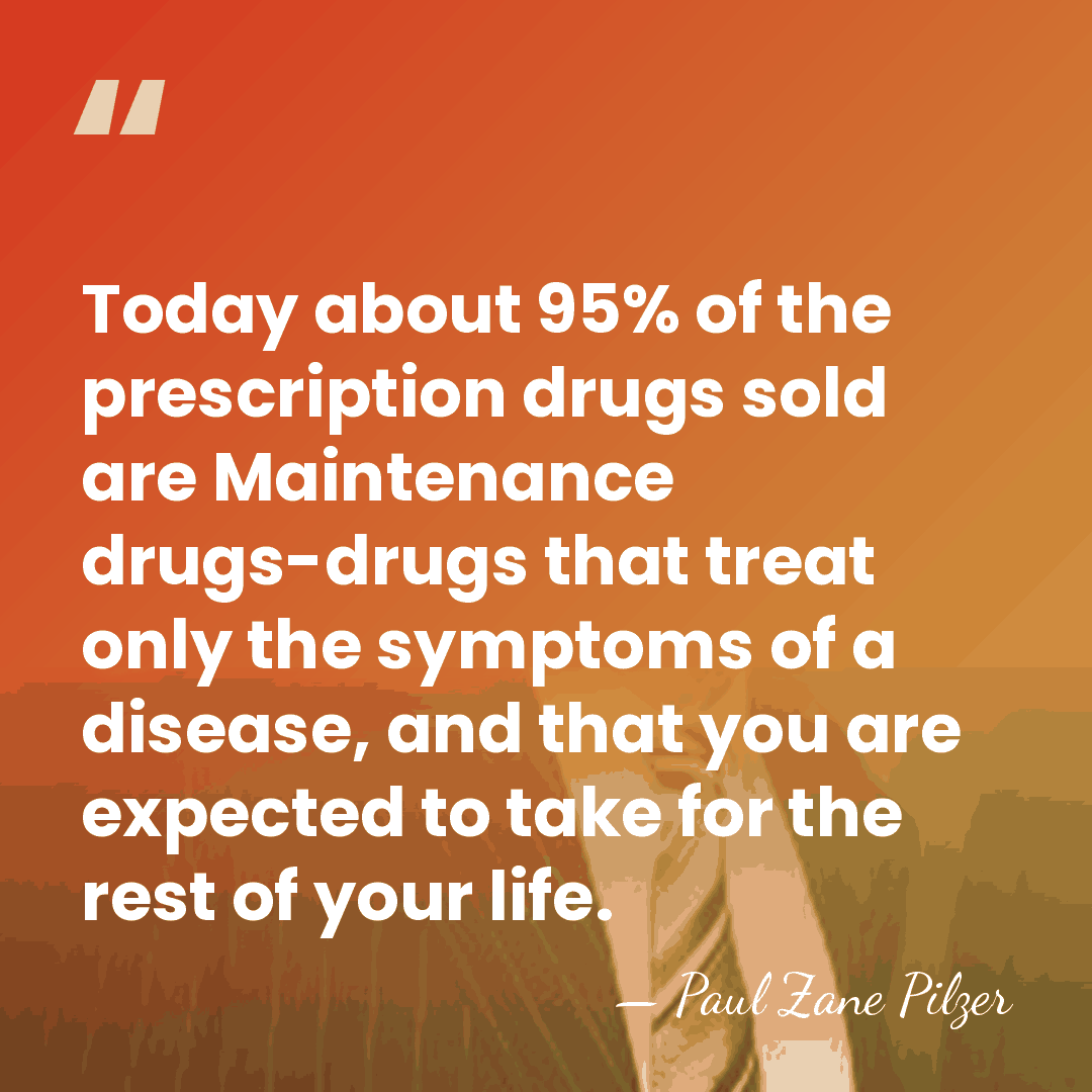 Today about 95% of the prescription drugs sold are Maintenance drugs-drugs that&hellip; - Paul Zane Pilzer