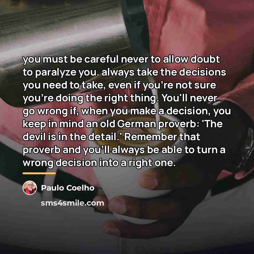 “you must be careful never to allow doubt to paralyze…” quote by Paulo Coelho