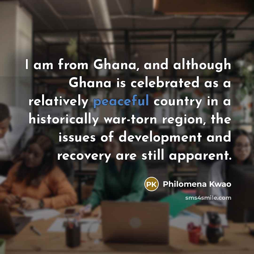 “I am from Ghana, and although Ghana is celebrated as…” quote by Philomena Kwao