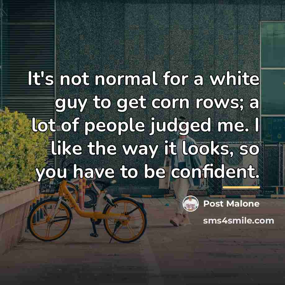 “It's not normal for a white guy to get corn…” quote by Post Malone