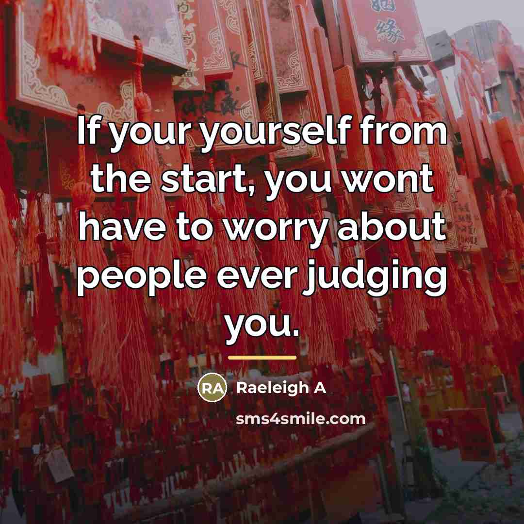 “If your yourself from the start, you wont have to…” quote by Raeleigh A