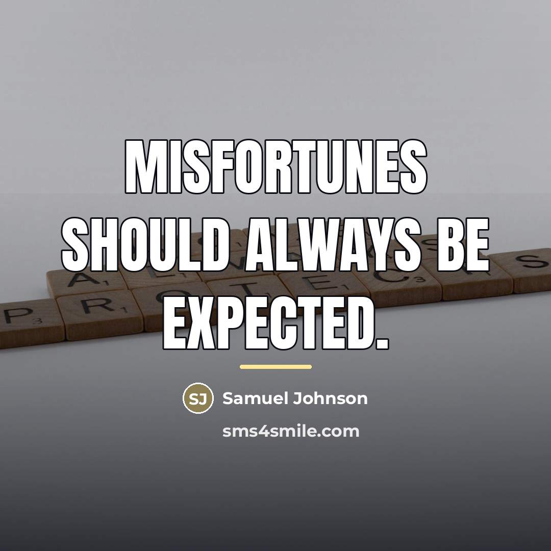 “Misfortunes should always be expected.…” quote by Samuel Johnson