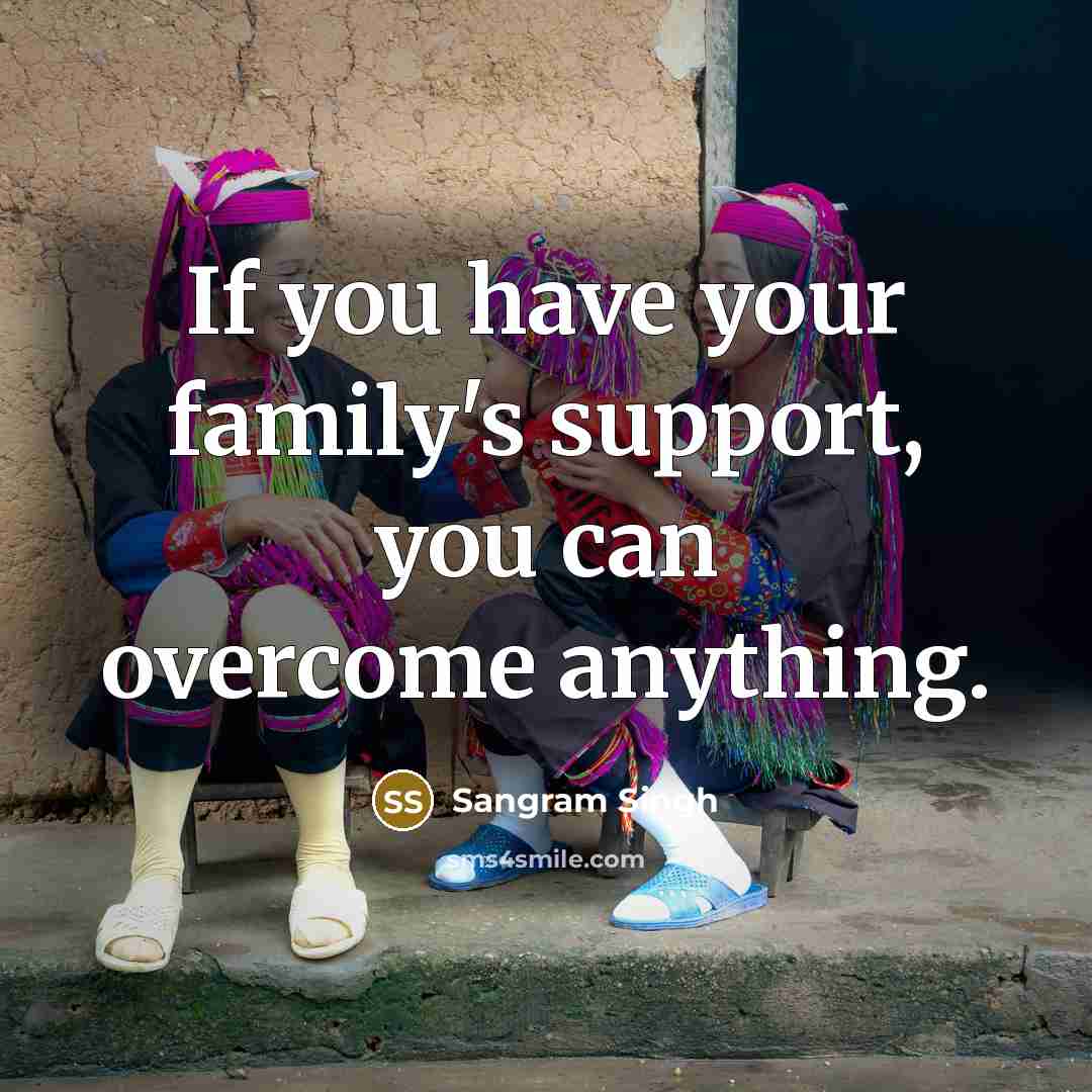 “If you have your family's support, you can overcome anything.…” quote by Sangram Singh