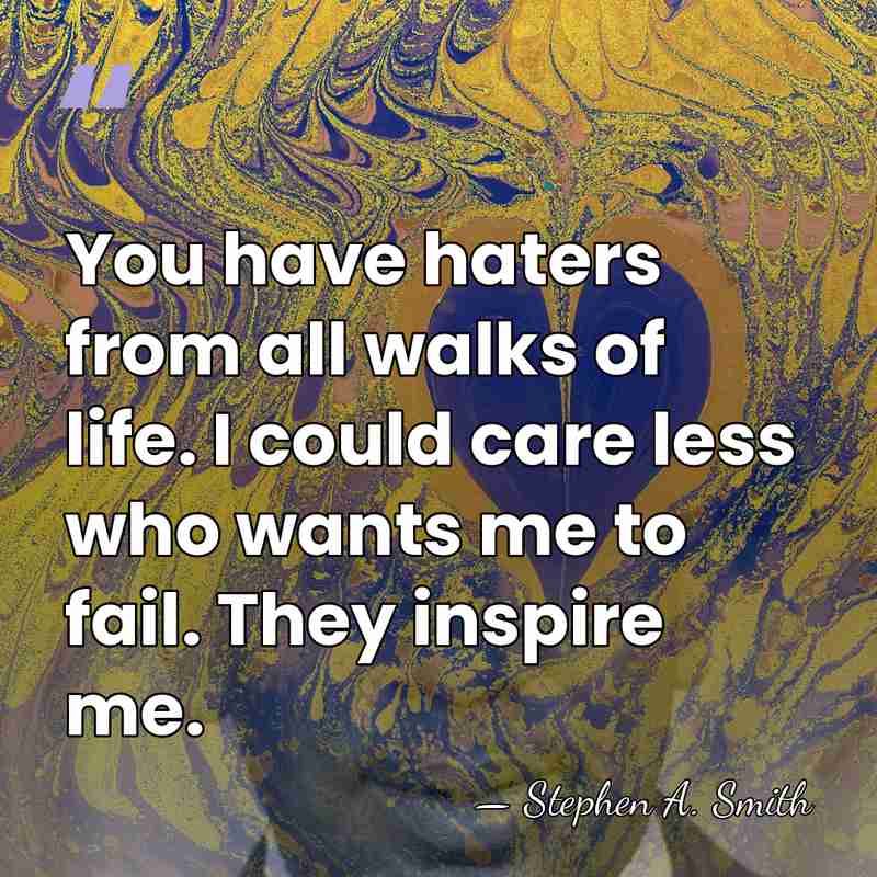 You have haters from all walks of life. I could care less&hellip; - Stephen A. Smith