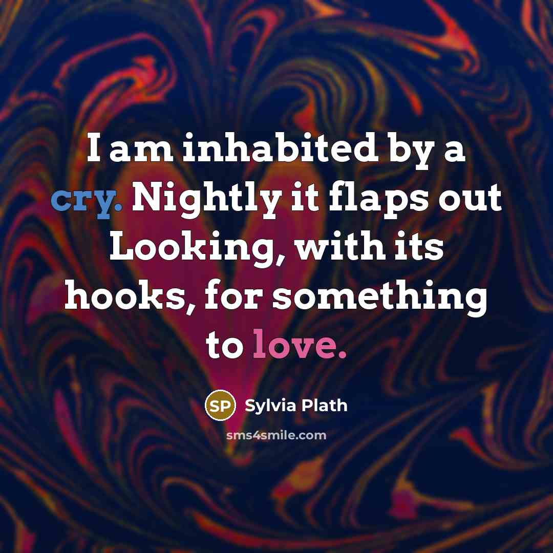 “I am inhabited by a cry. Nightly it flaps out…” quote by Sylvia Plath