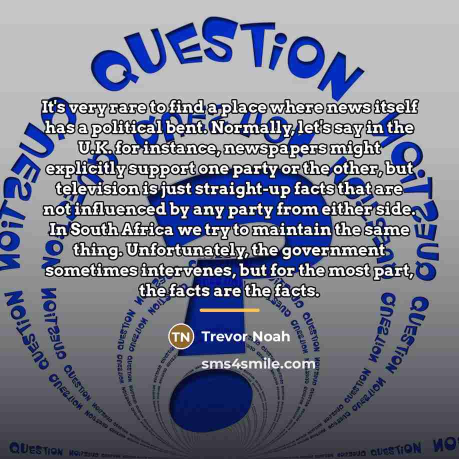 “It's very rare to find a place where news itself…” quote by Trevor Noah