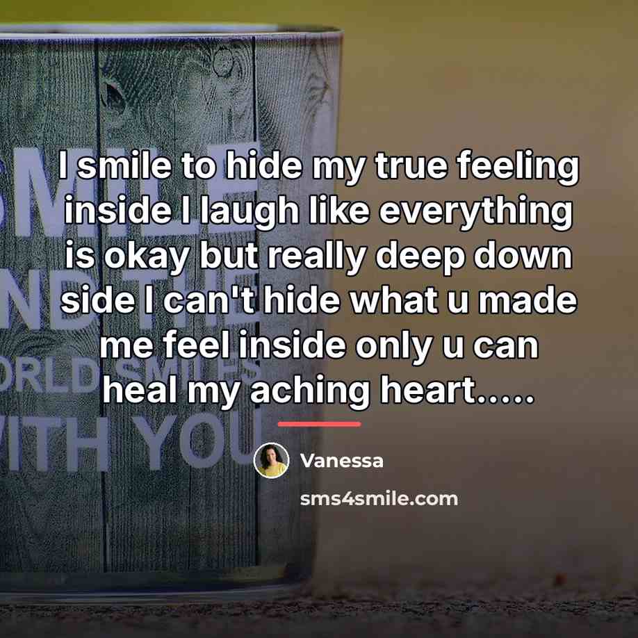“I smile to hide my true feeling inside I laugh…” quote by Vanessa