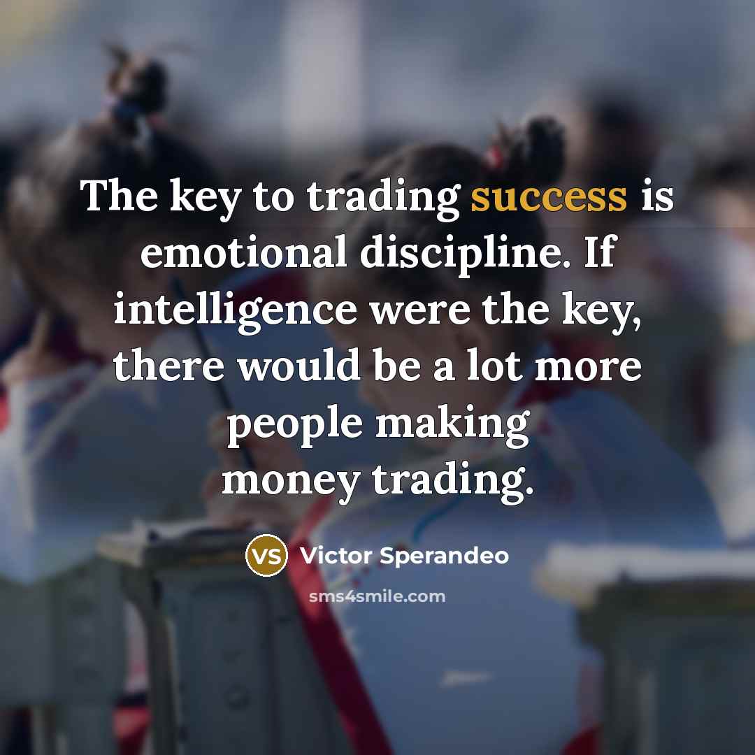 “The key to trading success is emotional discipline. If intelligence…” quote by Victor Sperandeo
