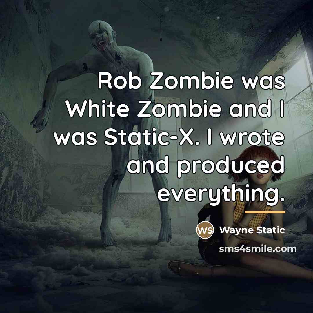 “Rob Zombie was White Zombie and I was Static-X. I…” quote by Wayne Static