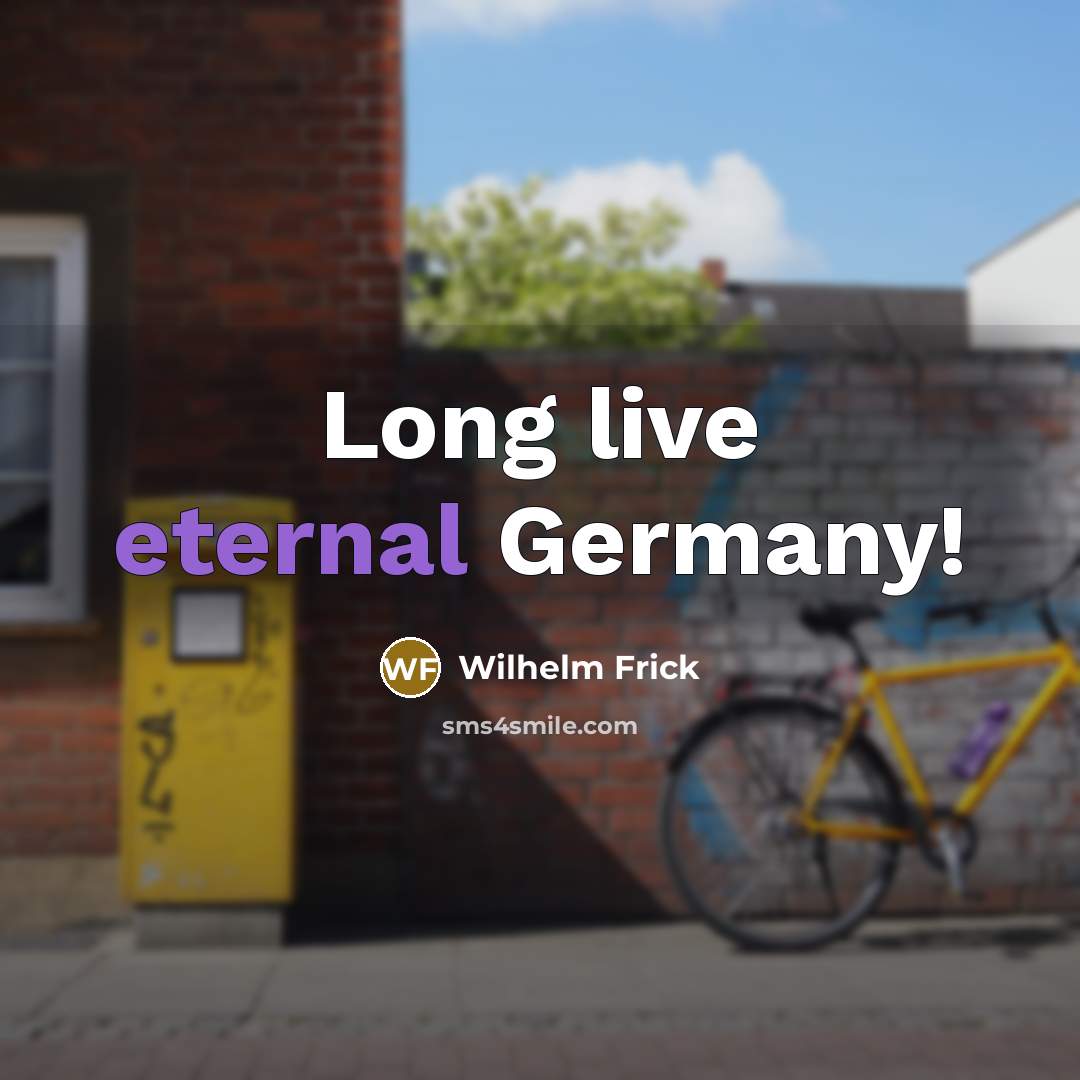 “Long live eternal Germany!…” quote by Wilhelm Frick