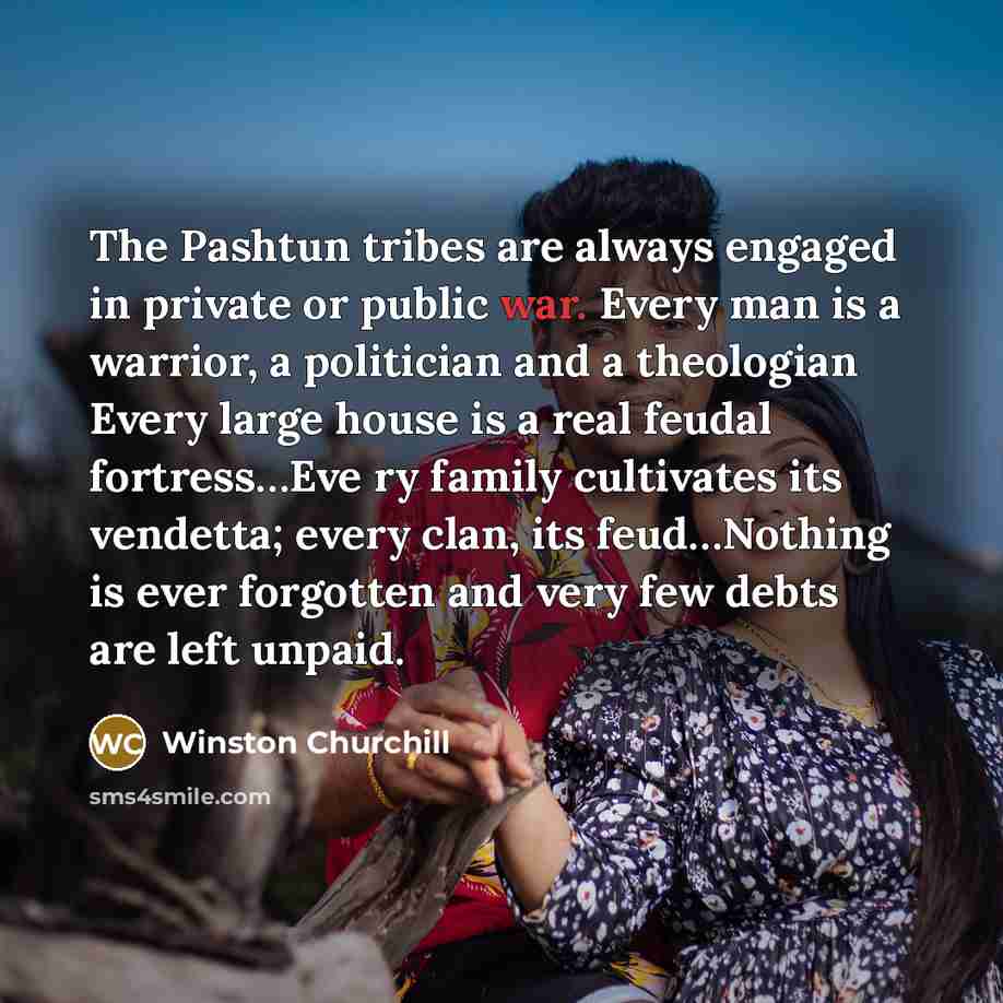 “The Pashtun tribes are always engaged in private or public…” quote by Winston Churchill