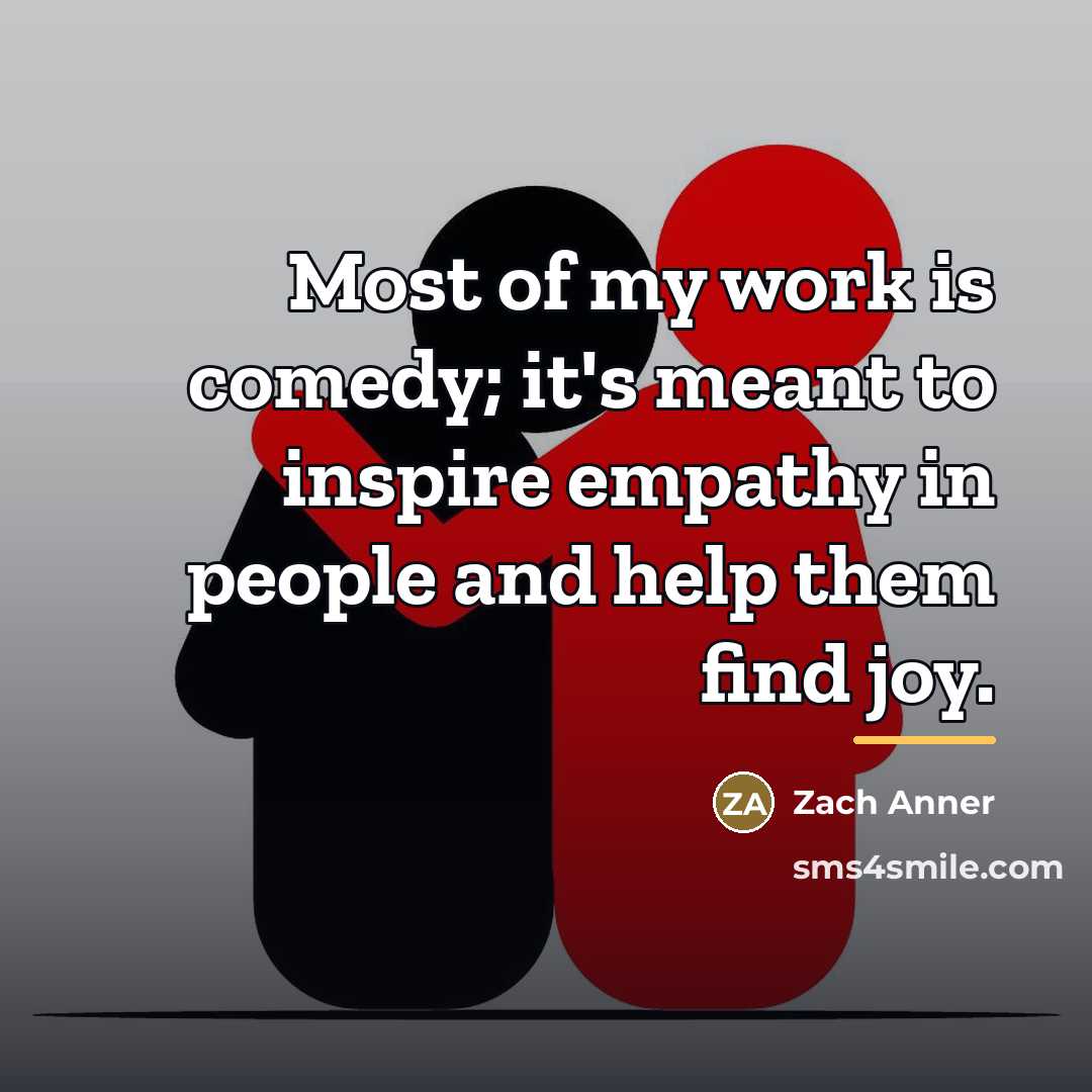 “Most of my work is comedy; it's meant to inspire…” quote by Zach Anner