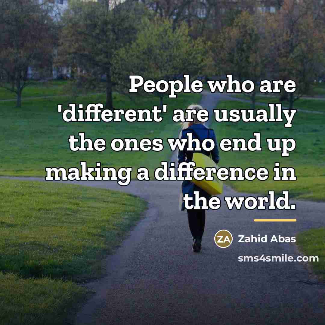 “People who are 'different' are usually the ones who end…” quote by Zahid Abas