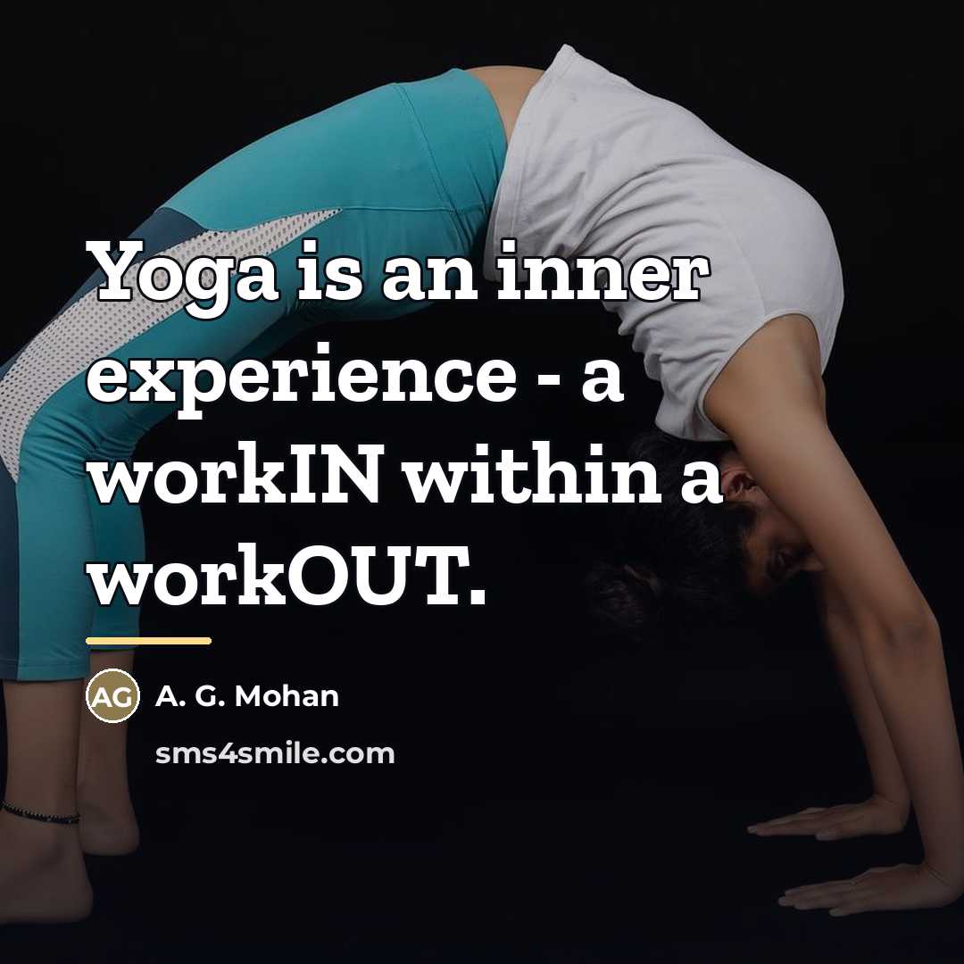 “Yoga is an inner experience - a workIN within a…” quote by A. G. Mohan