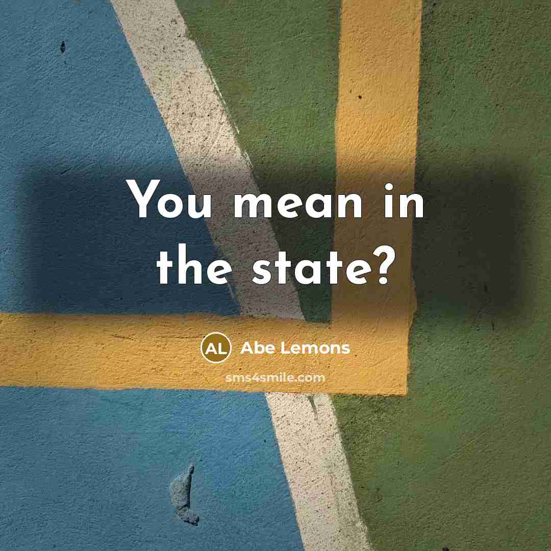 “You mean in the state?…” quote by Abe Lemons