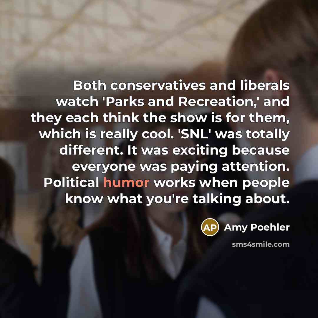 “Both conservatives and liberals watch 'Parks and Recreation,' and they…” quote by Amy Poehler