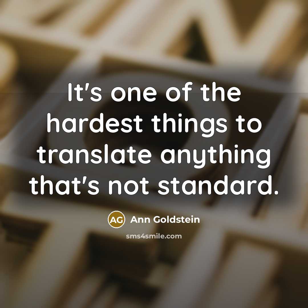 “It's one of the hardest things to translate anything that's…” quote by Ann Goldstein