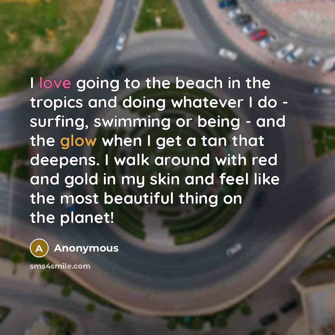 “I love going to the beach in the tropics and…” quote by Anonymous