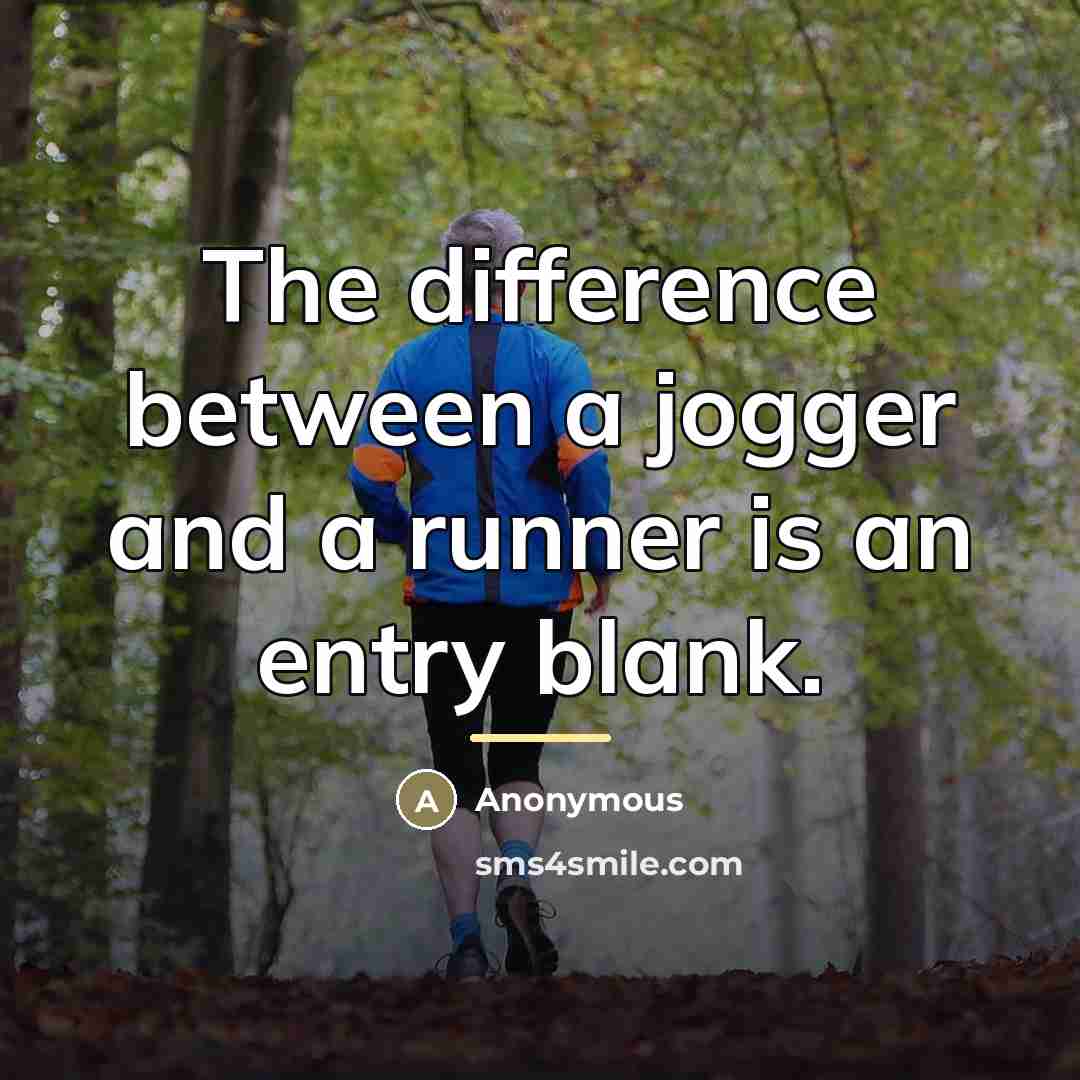 “The difference between a jogger and a runner is an…” quote by Anonymous