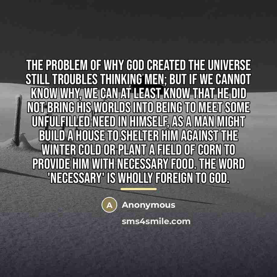 “The problem of why God created the universe still troubles…” quote by Anonymous